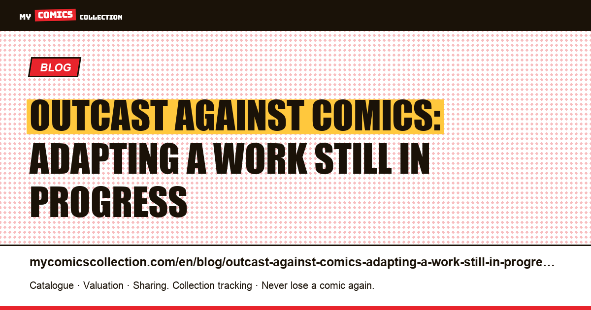 Outcast against comics: adapting a work still in progress — article illustration
