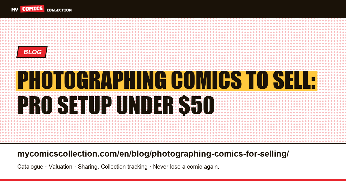 Photographing Your Comic Collection to Sell: The Pro Method — article illustration
