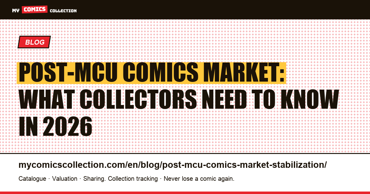 Post-MCU Comics Market: Stabilization, Correction, and Opportunities for Collectors (2024-2026), article illustration