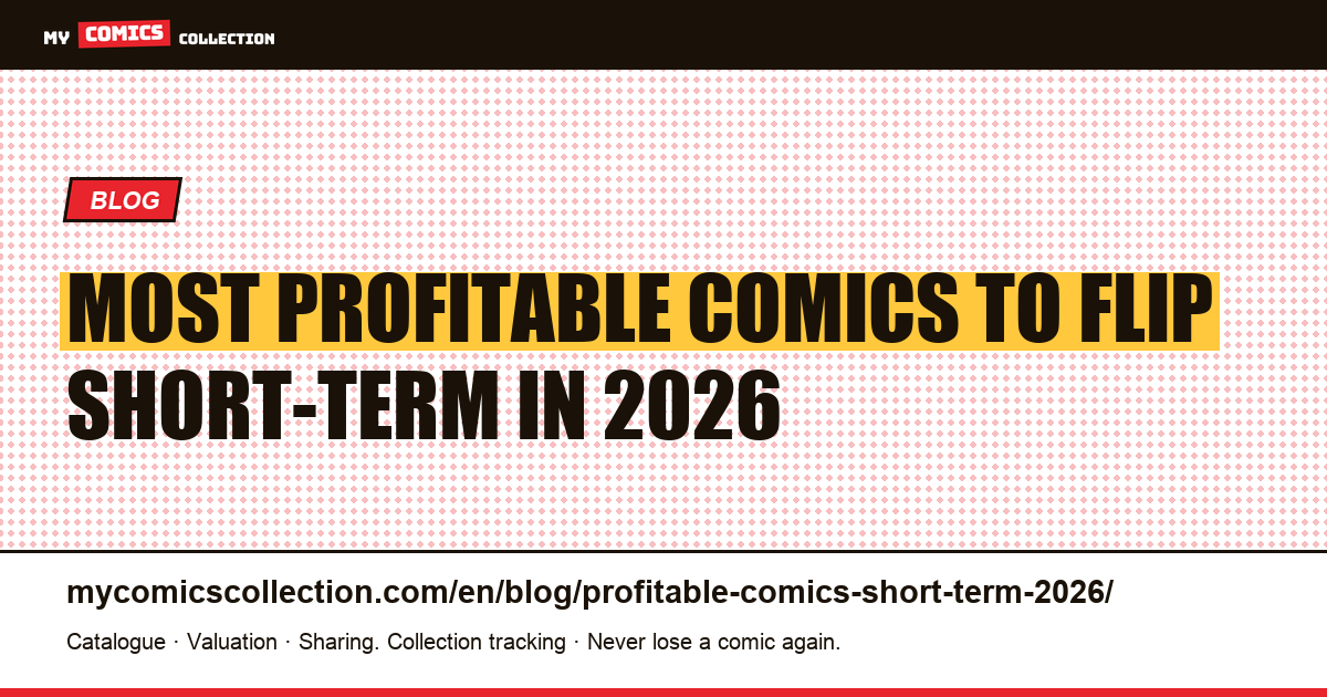 Most Profitable Comics to Flip Short-Term in 2026: The Collector's Playbook, article illustration