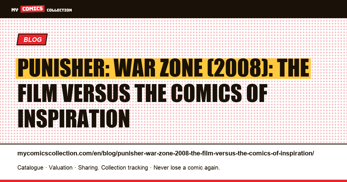 Punisher: War Zone (2008): the film versus the comics of inspiration — article illustration