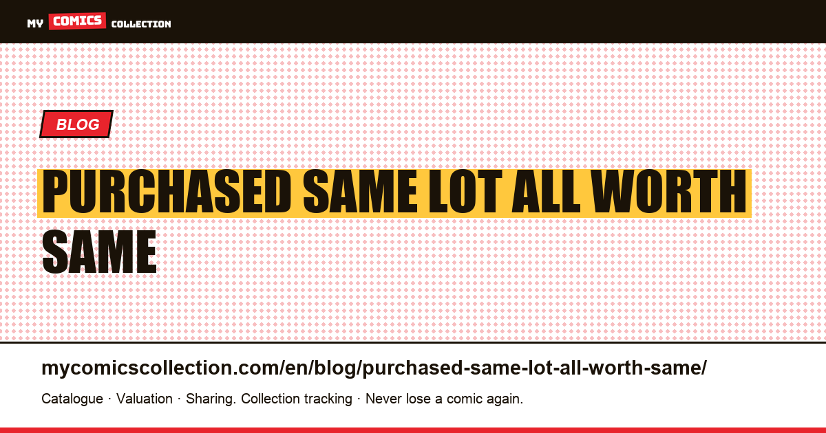 Purchased in the same lot, they are all worth the same — article illustration