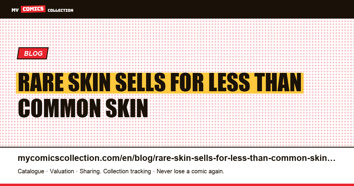 Rare skin sells for less than common skin — article illustration