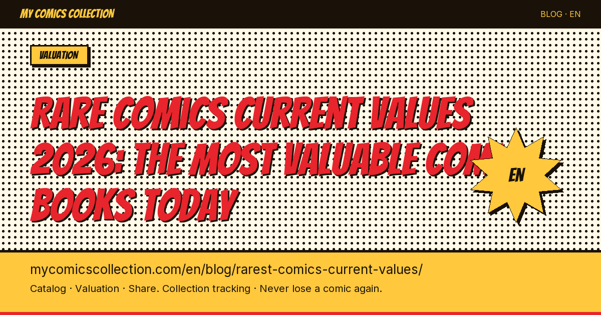 Rare Comics Current Values 2026: The Most Valuable Comic Books Today — article illustration