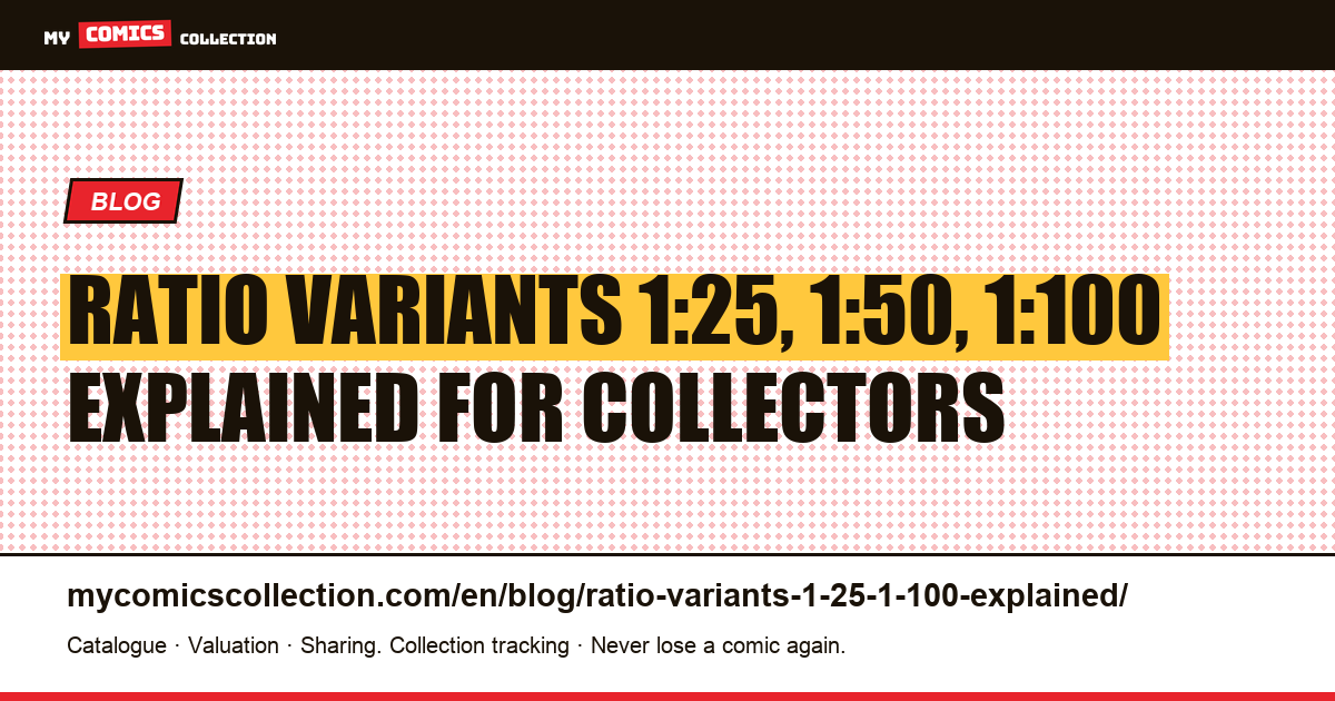 Ratio Variants 1:25, 1:50, 1:100: The Complete Collector's Guide, article illustration