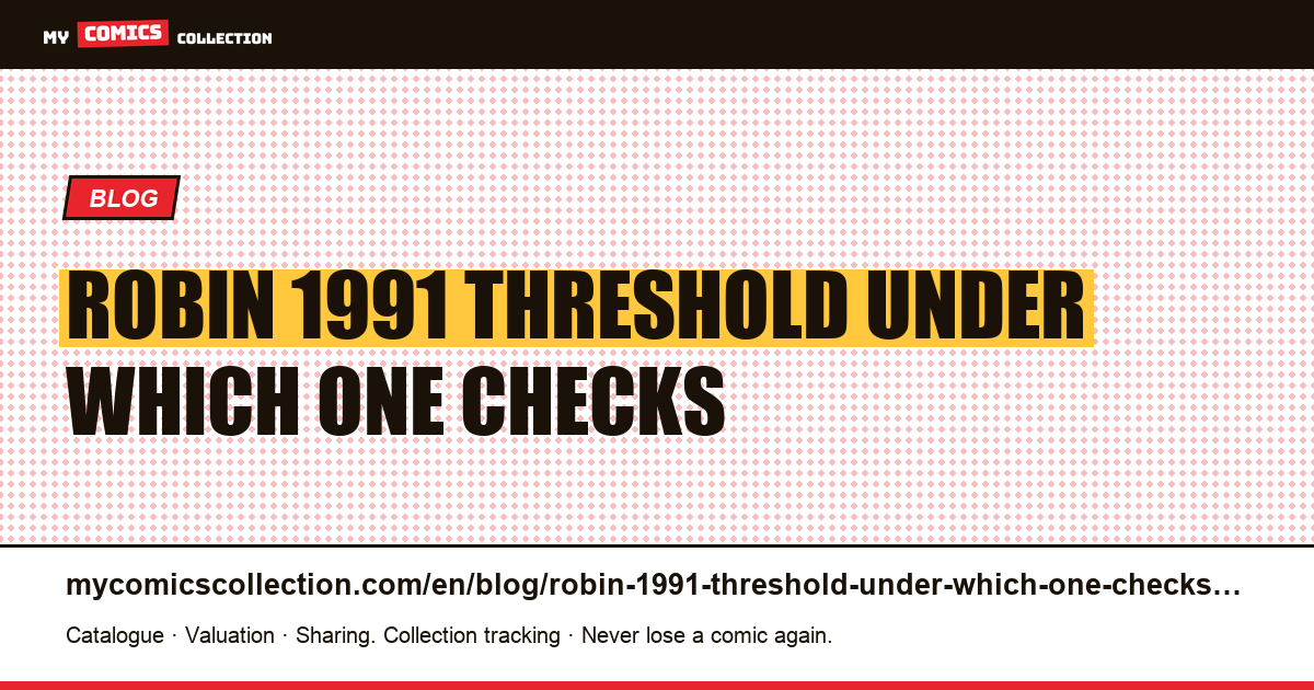 Robin 1991: the threshold under which no one checks a comic — article illustration