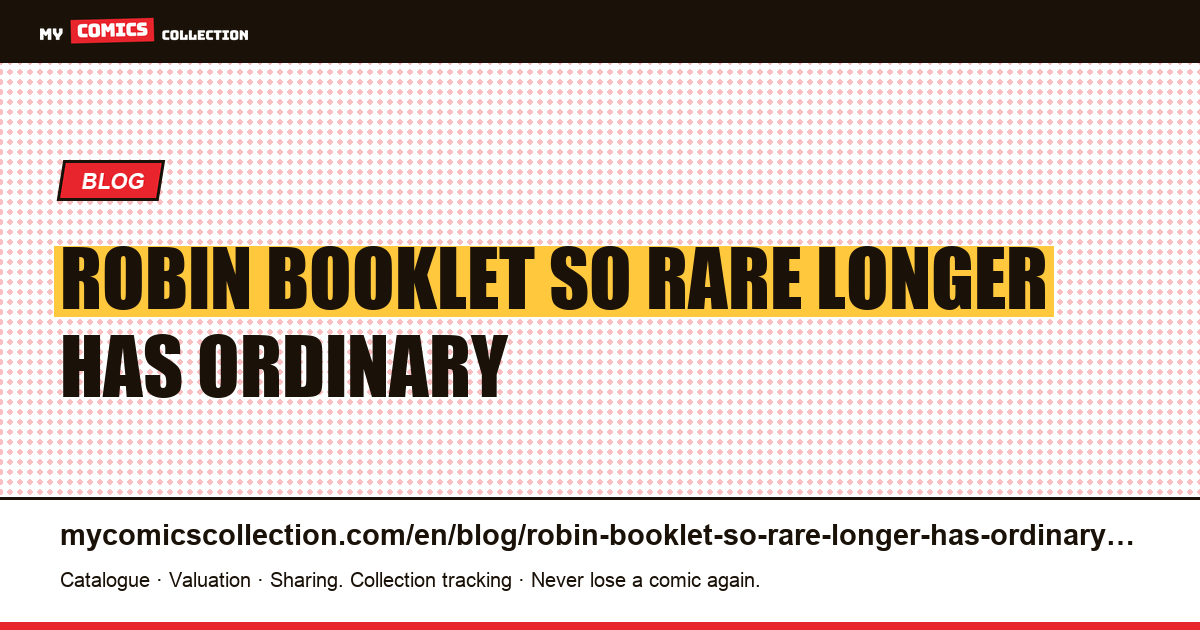 Robin: a booklet so rare that it no longer has an ordinary market — article illustration