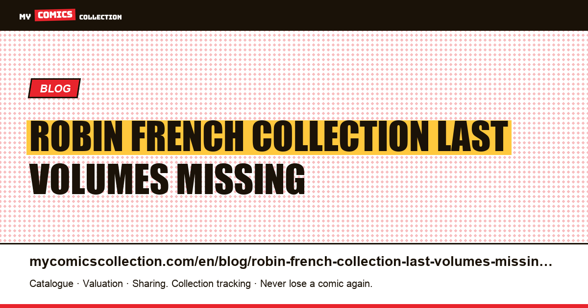 Robin: in a French collection, it is the last volumes that are missing — article illustration