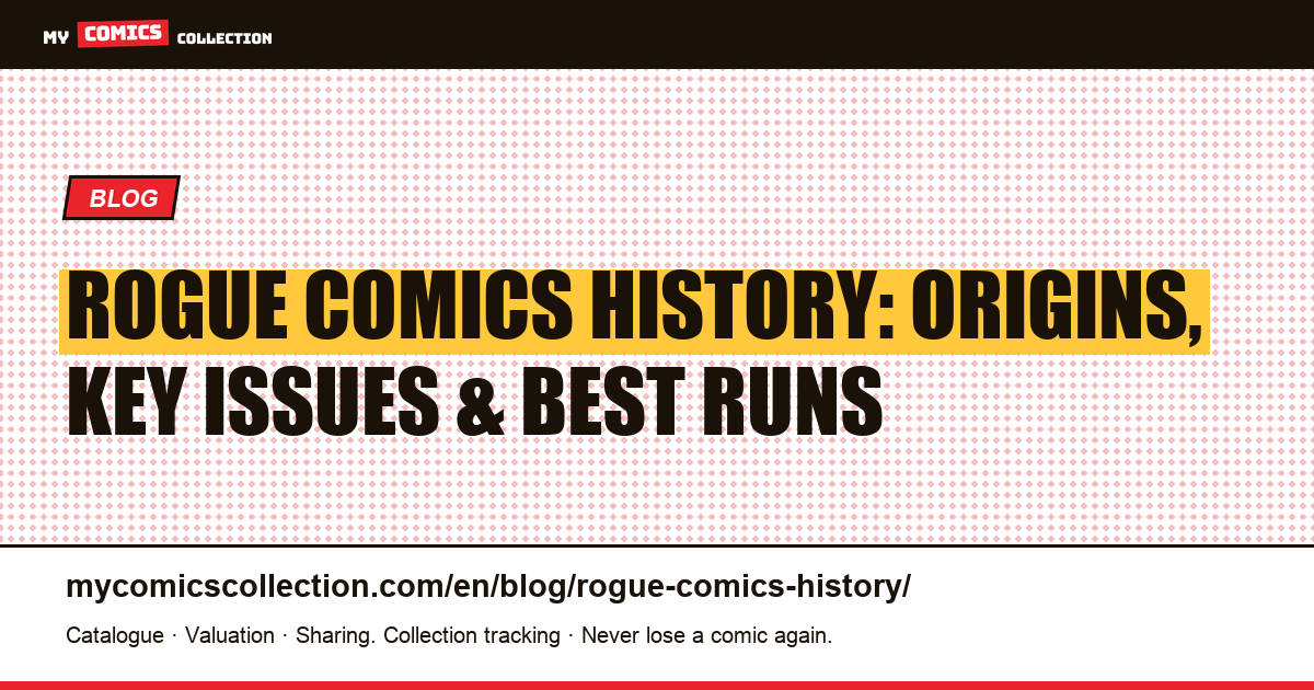 Rogue Comics History: Biography, Key Issues & Complete Series Guide — article illustration