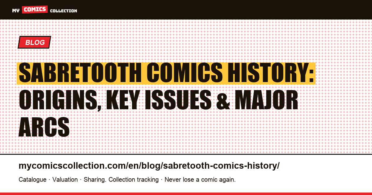 Sabretooth Comics History: Origins, Biography, Key Issues & Major Arcs — article illustration