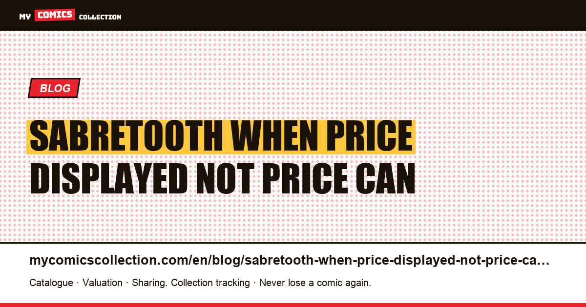 Sabretooth: when the price displayed is not a price you can pay — article illustration