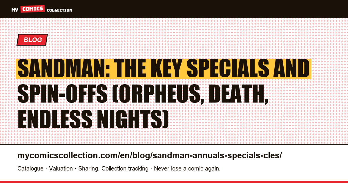 Sandman Specials and Spin-Offs Worth Knowing (Orpheus, Death, Endless Nights), article illustration