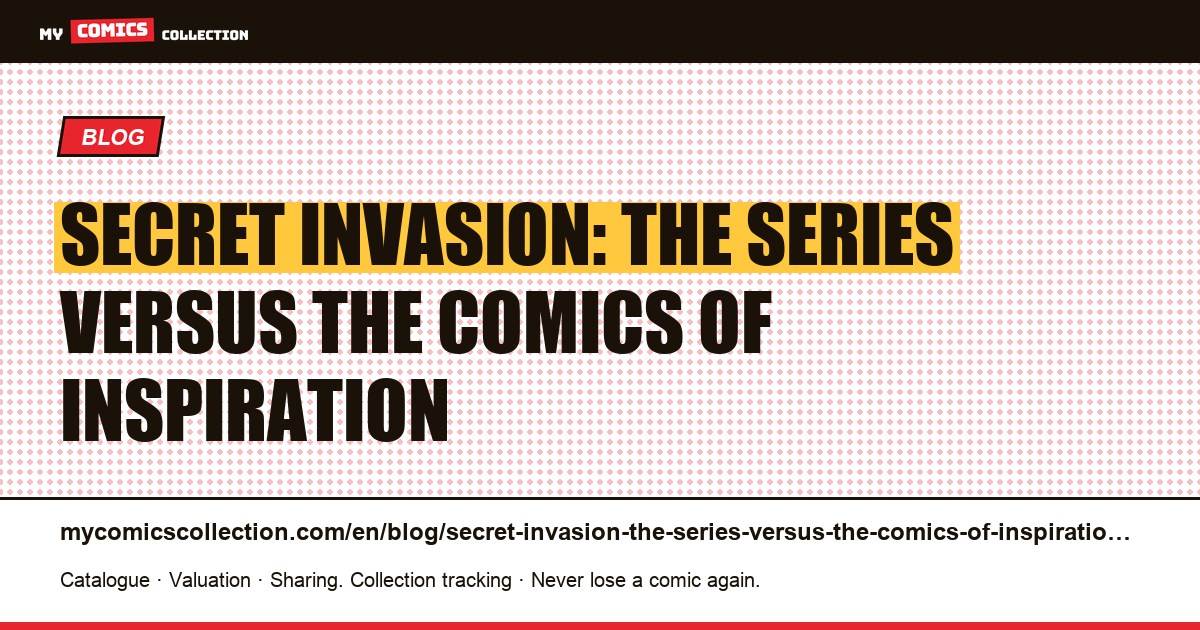 Secret Invasion: the series versus the comics of inspiration — article illustration