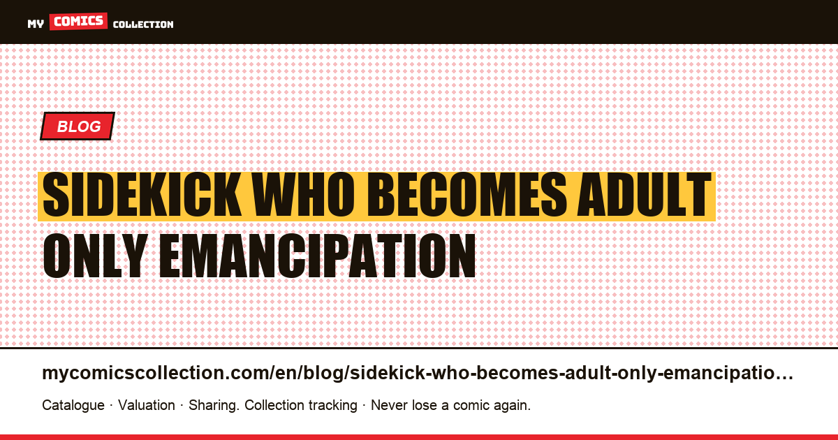 The sidekick who becomes an adult: the only emancipation that is a story — article illustration