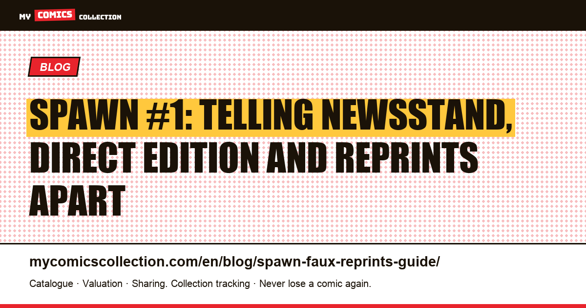 Spawn #1: Telling Newsstand, Direct Edition and Reprints Apart, article illustration