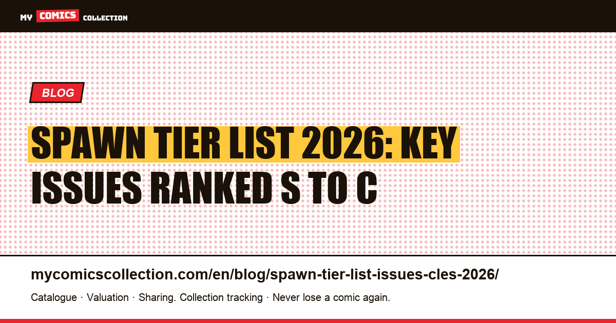 Spawn Tier List 2026: Key Issues Ranked from S to C — Blue-Chips, Sleepers and Spec Strategy — article illustration
