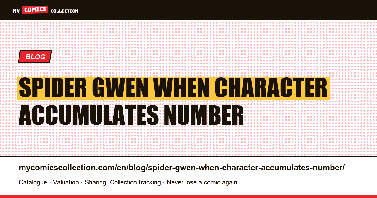 Spider-Gwen: when a character accumulates “number 1s” in a few years — article illustration