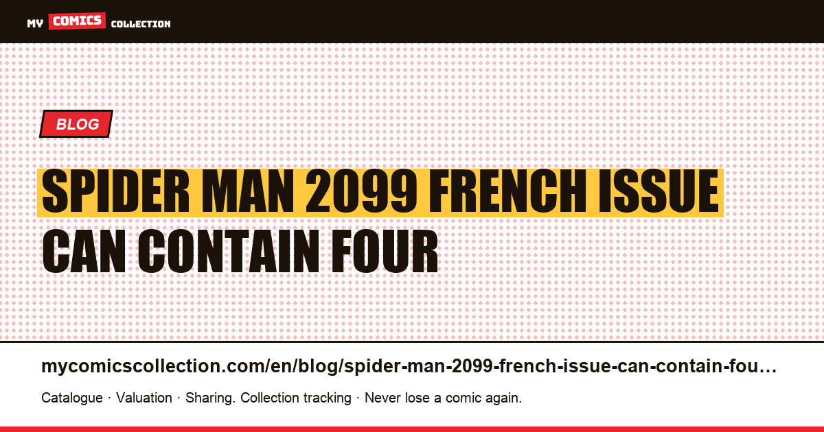 Spider-Man 2099: a French issue can contain four American issues — article illustration