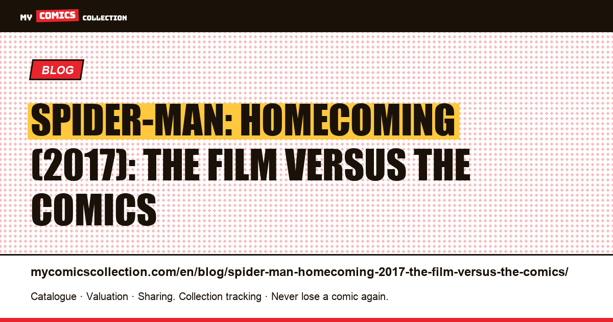 Spider-Man: Homecoming (2017): the film versus the comics — article illustration