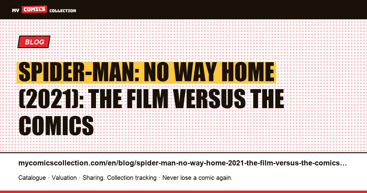 Spider-Man: No Way Home (2021): the film versus the comics — article illustration