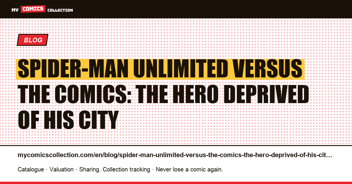 Spider-Man Unlimited versus the comics: the hero deprived of his city — article illustration