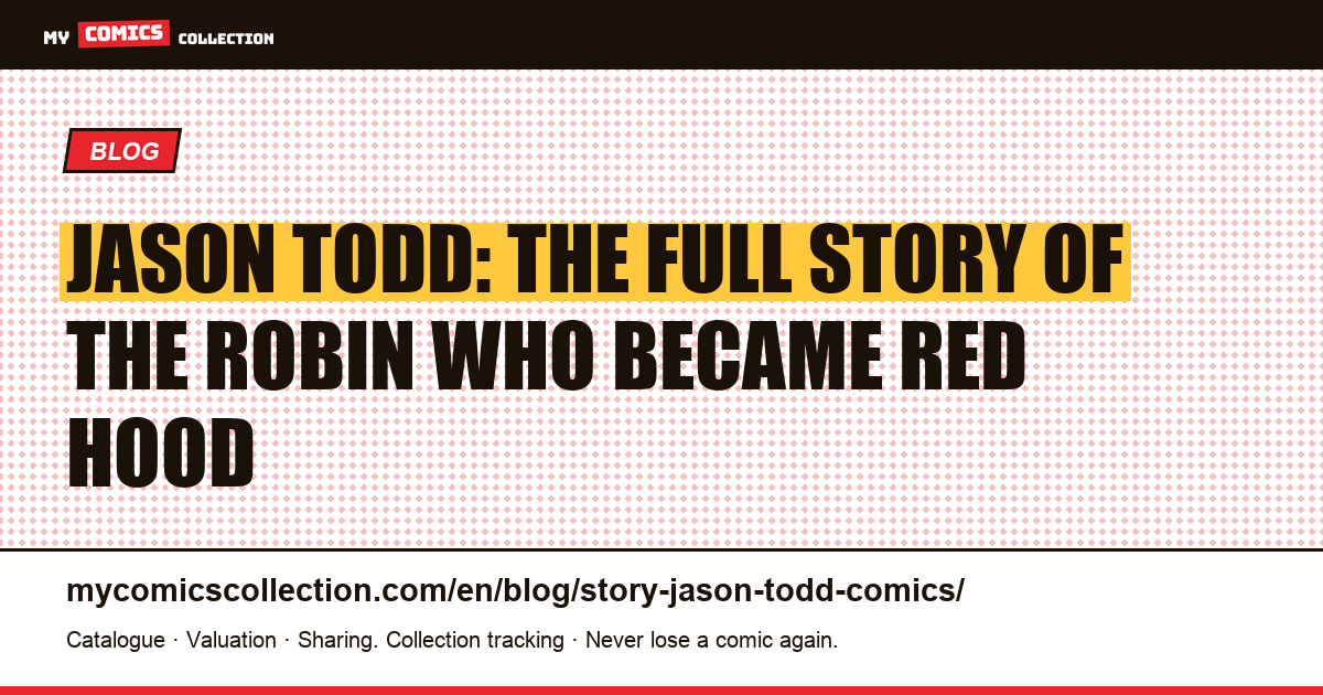 Jason Todd: The Full Story of the Robin Who Became Red Hood — article illustration