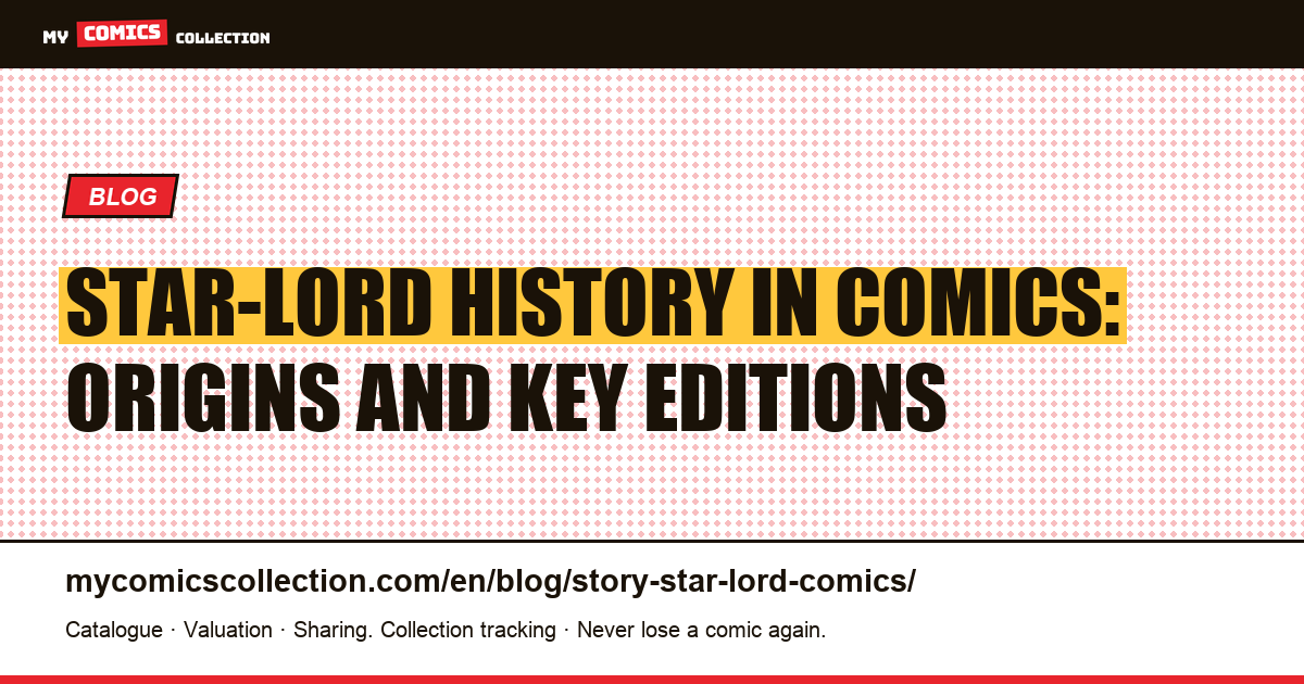 Star-Lord History in Comics: Origins and Key Editions — article illustration