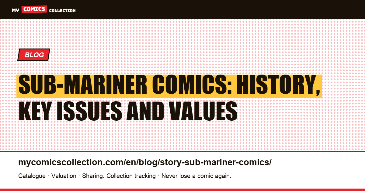 Sub-Mariner Comics: History, Key Issues and Values — article illustration