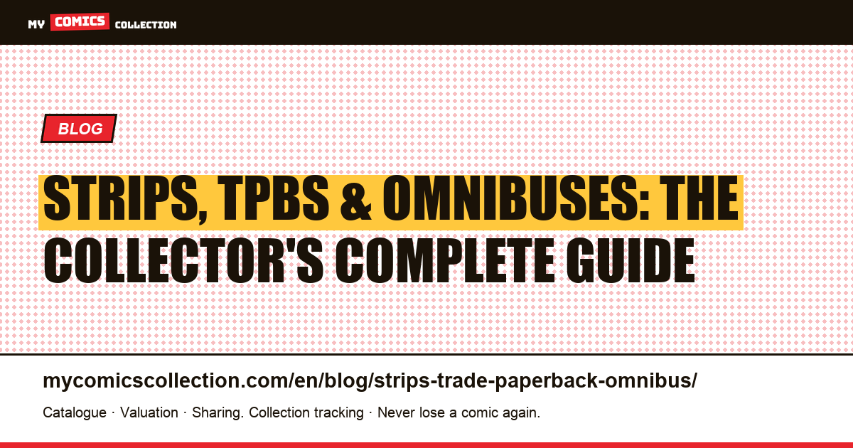 Strips, Trade Paperbacks, and Omnibuses: The Complete Collector's Guide — article illustration