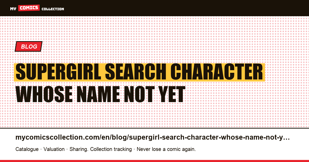 Supergirl: search for a character whose name is not yet spelled the same — article illustration