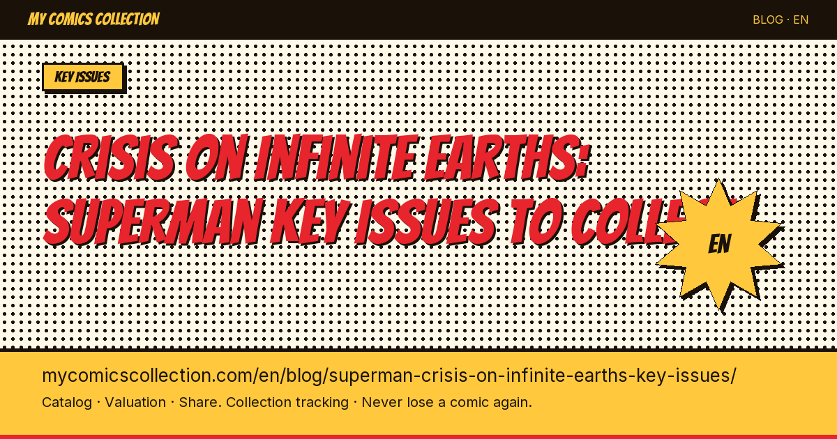 Crisis on Infinite Earths: The Ultimate Superman Collector's Guide to Key Issues & CGC Values — article illustration