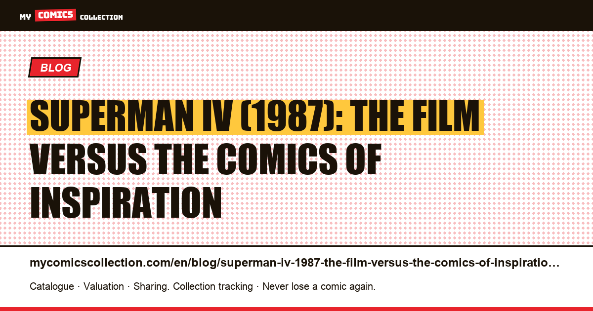 Superman IV (1987): the film versus the comics of inspiration — article illustration