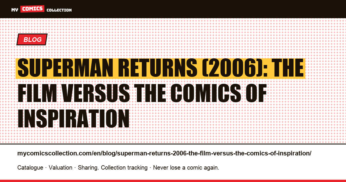 Superman Returns (2006): the film versus the comics of inspiration — article illustration