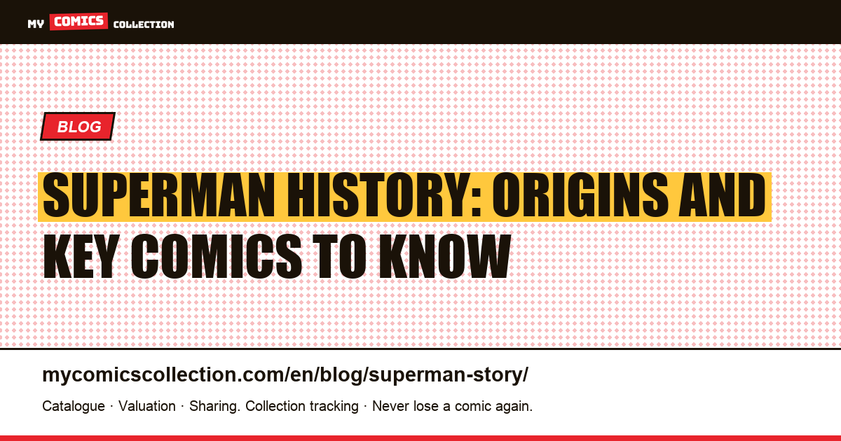 Superman History: Origins and Key Comics to Know — article illustration