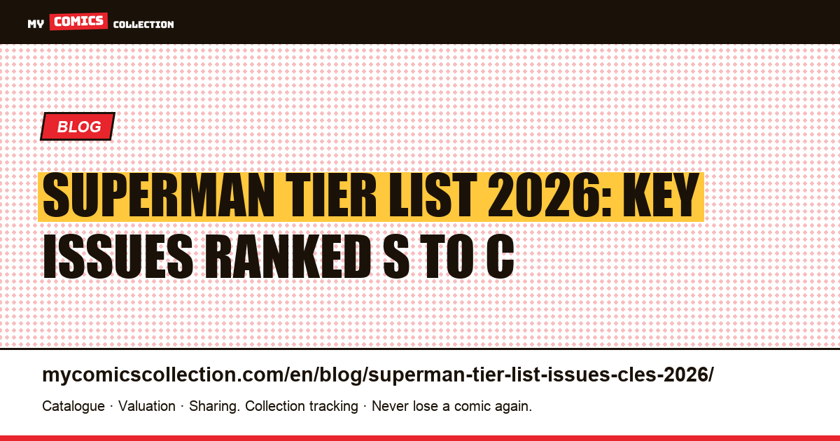 Superman Tier List 2026: Key Issues Ranked from Tier S to Tier C — article illustration