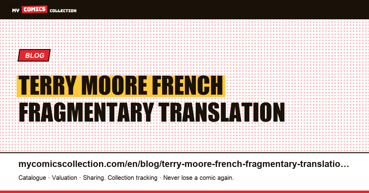 Terry Moore in French: a fragmentary translation, and why — article illustration