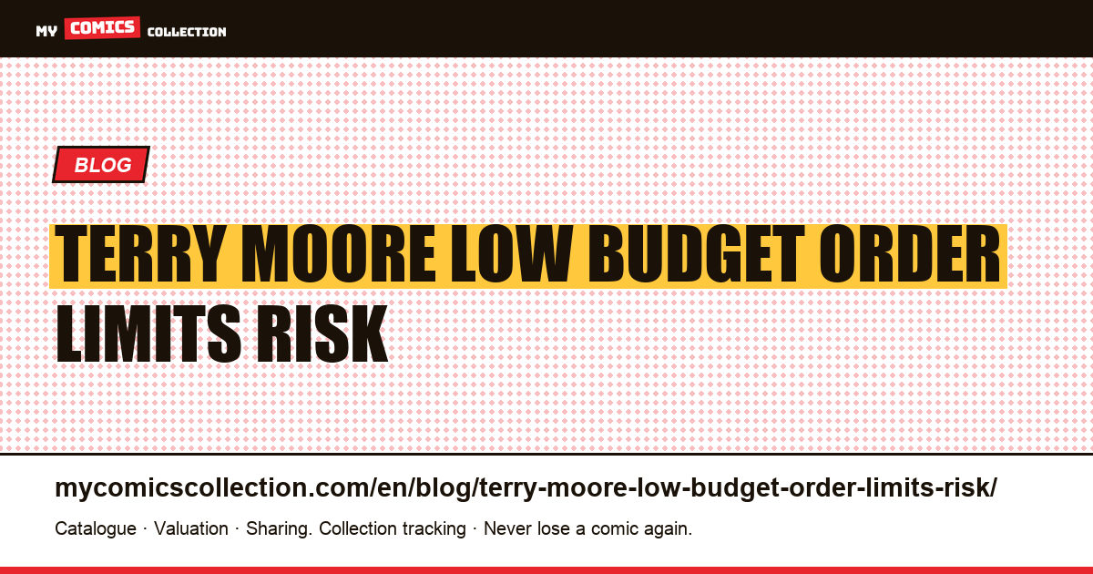 Terry Moore on a low budget: the order that limits risk — article illustration