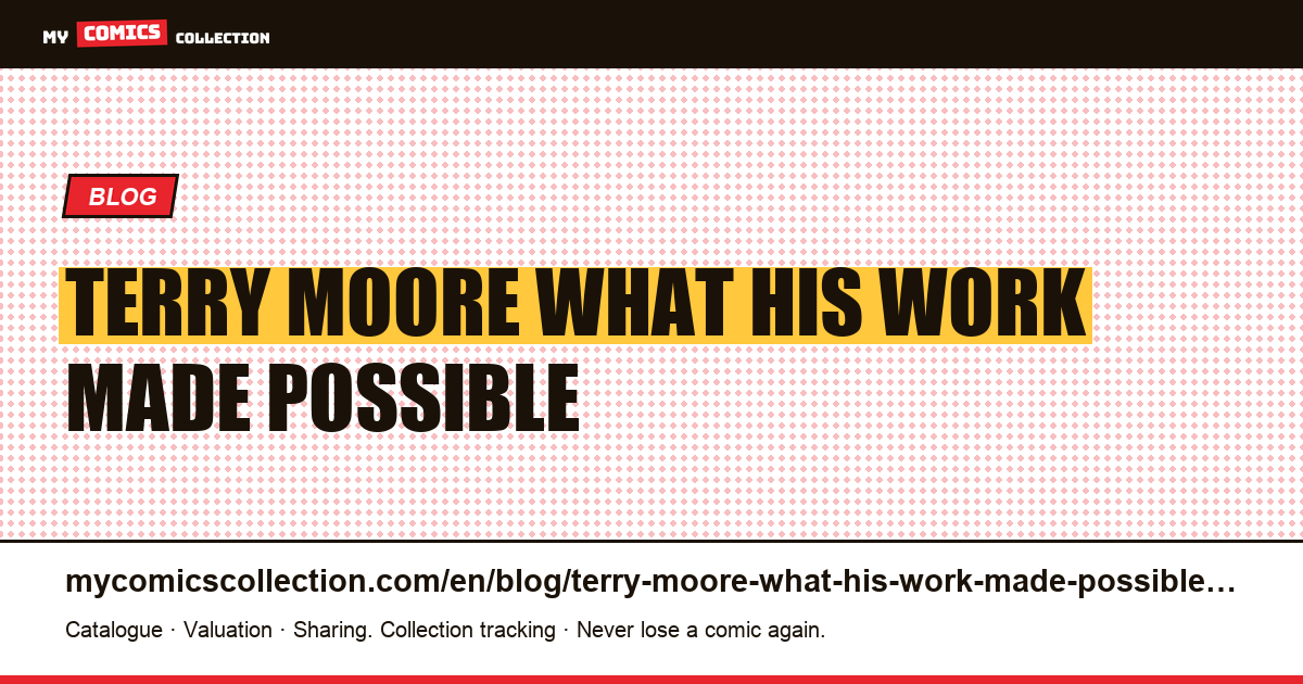 Terry Moore: what his work made possible — article illustration
