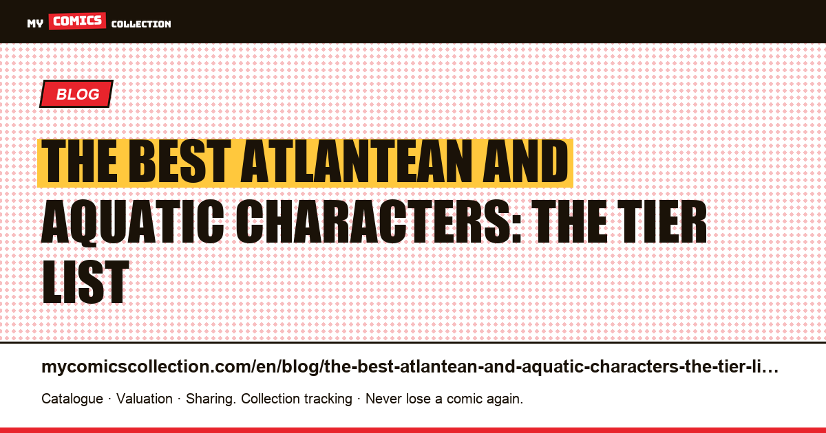 The best Atlantean and aquatic characters: the tier list — article illustration