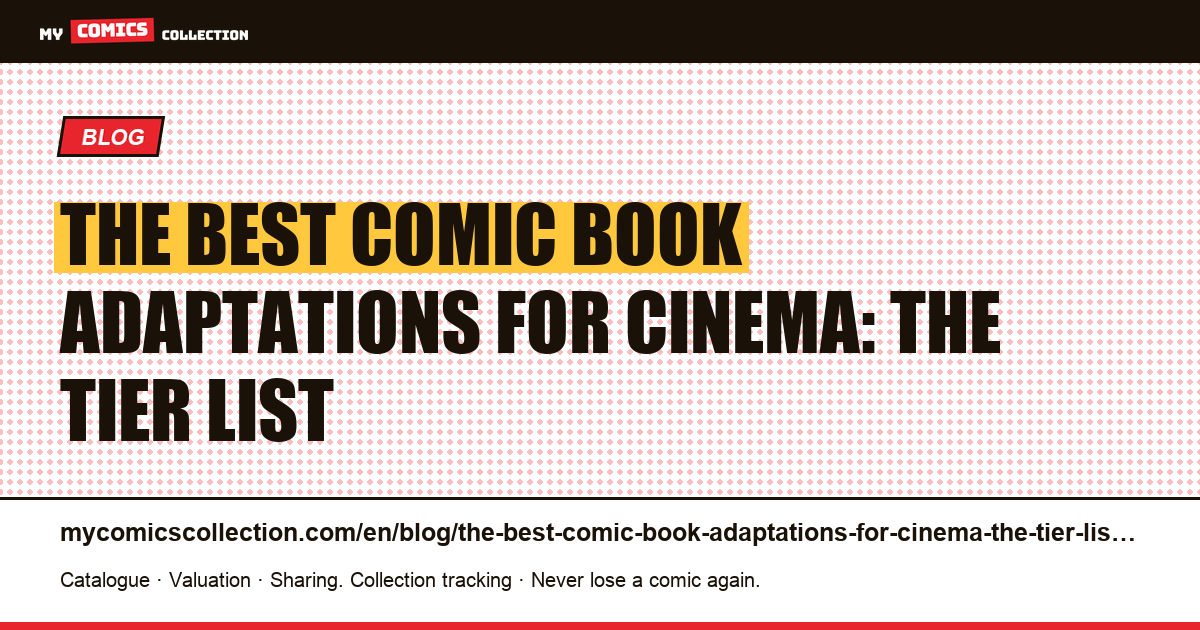 The best comic book adaptations for cinema: the tier list — article illustration