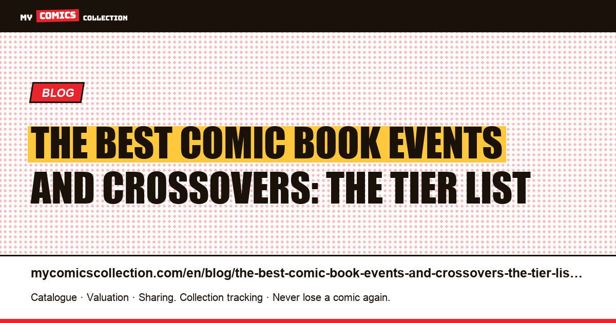 The best comic book events and crossovers: the tier list — article illustration