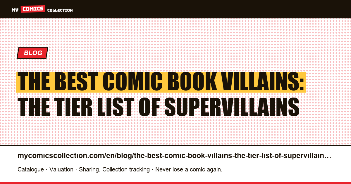 The best comic book villains: the tier list of supervillains — article illustration
