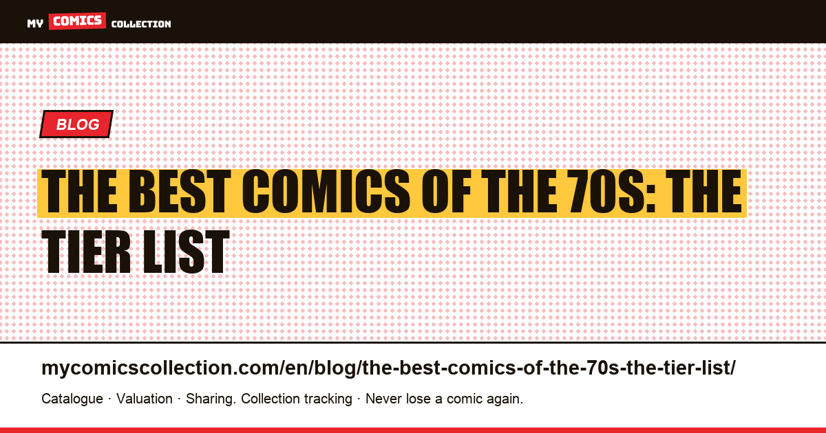The best comics of the 70s: the tier list — article illustration