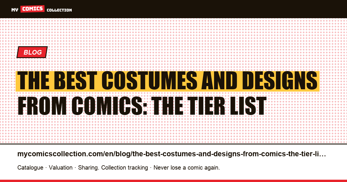 The best costumes and designs from comics: the tier list — article illustration