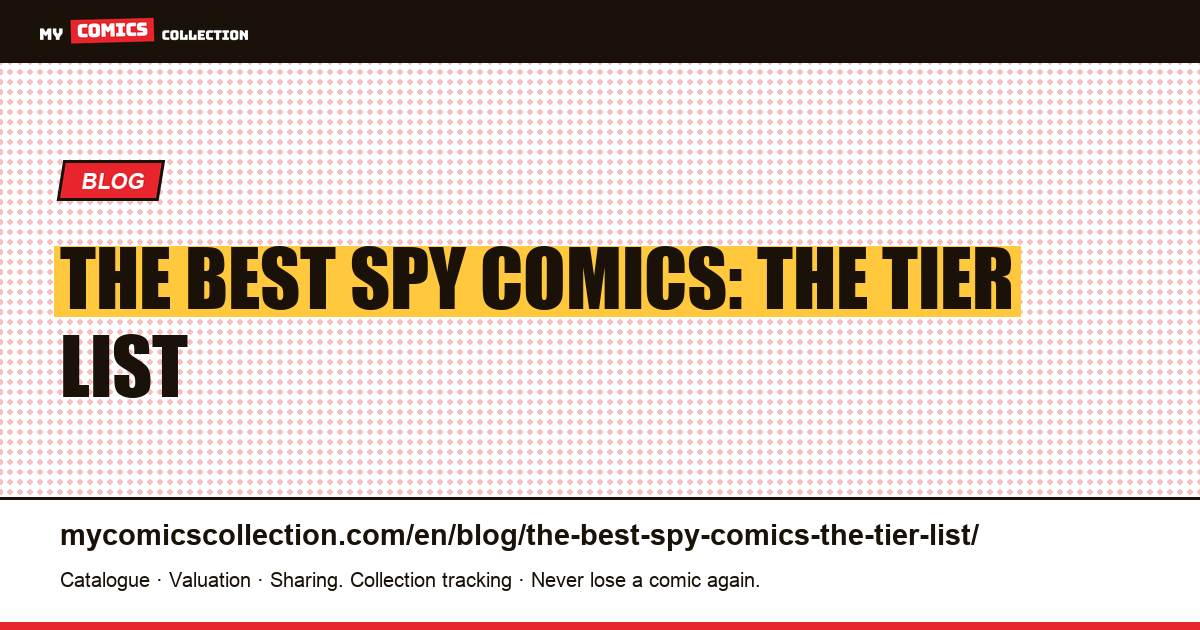 The best spy comics: the tier list — article illustration