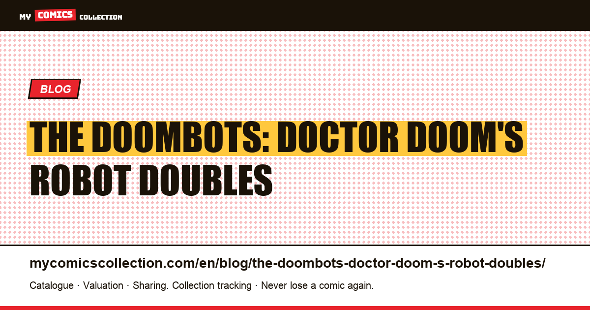 The Doombots: Doctor Doom's robot doubles — article illustration