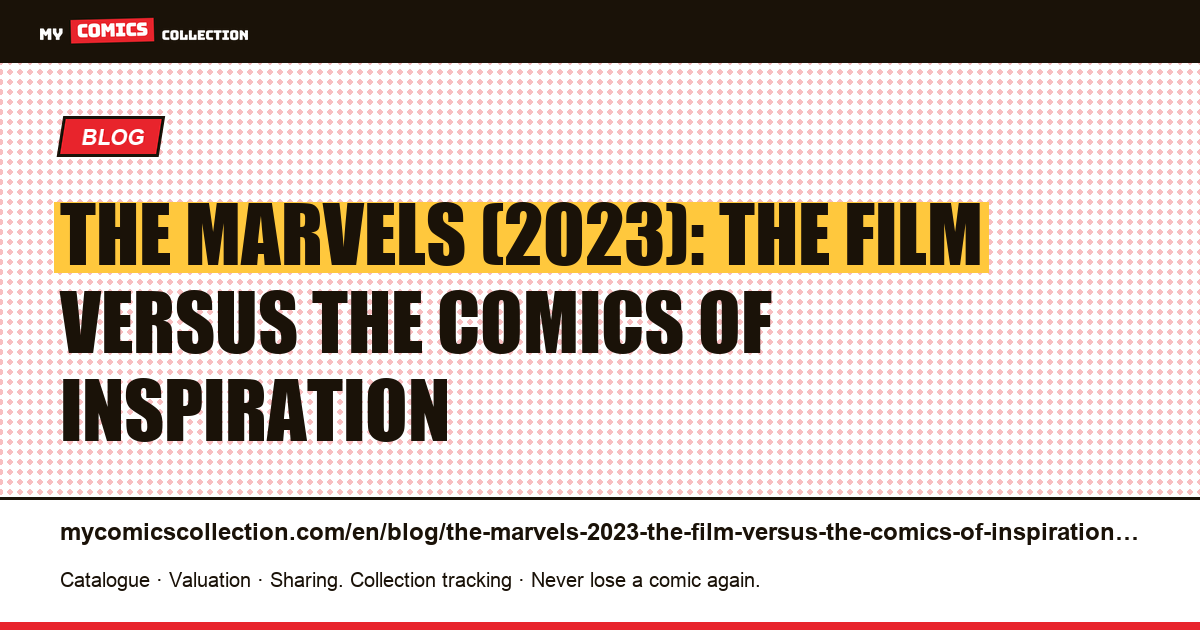 The Marvels (2023): the film versus the comics of inspiration — article illustration