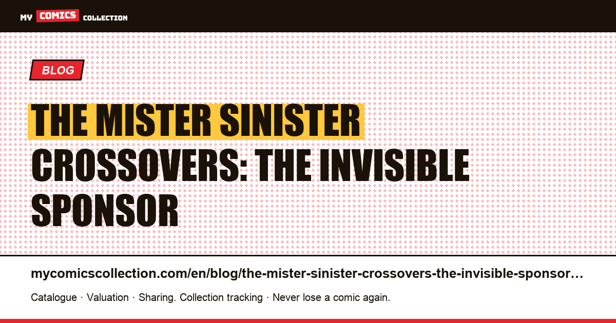 The Mister Sinister crossovers: the invisible sponsor — article illustration