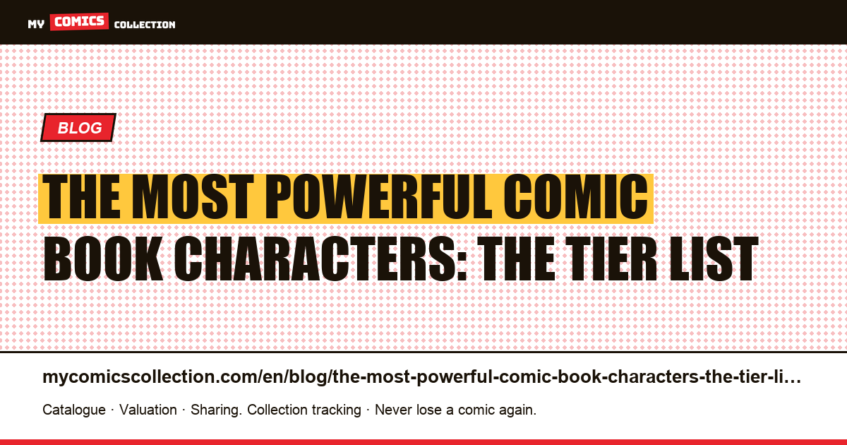 The most powerful comic book characters: the tier list — article illustration