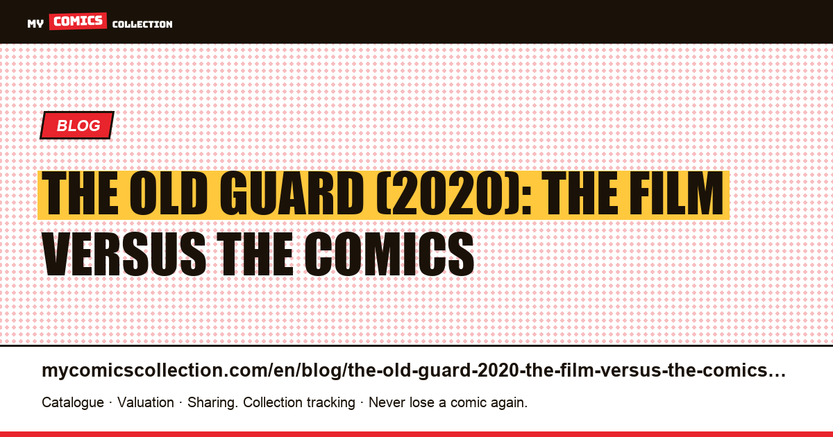 The Old Guard (2020): the film versus the comics — article illustration